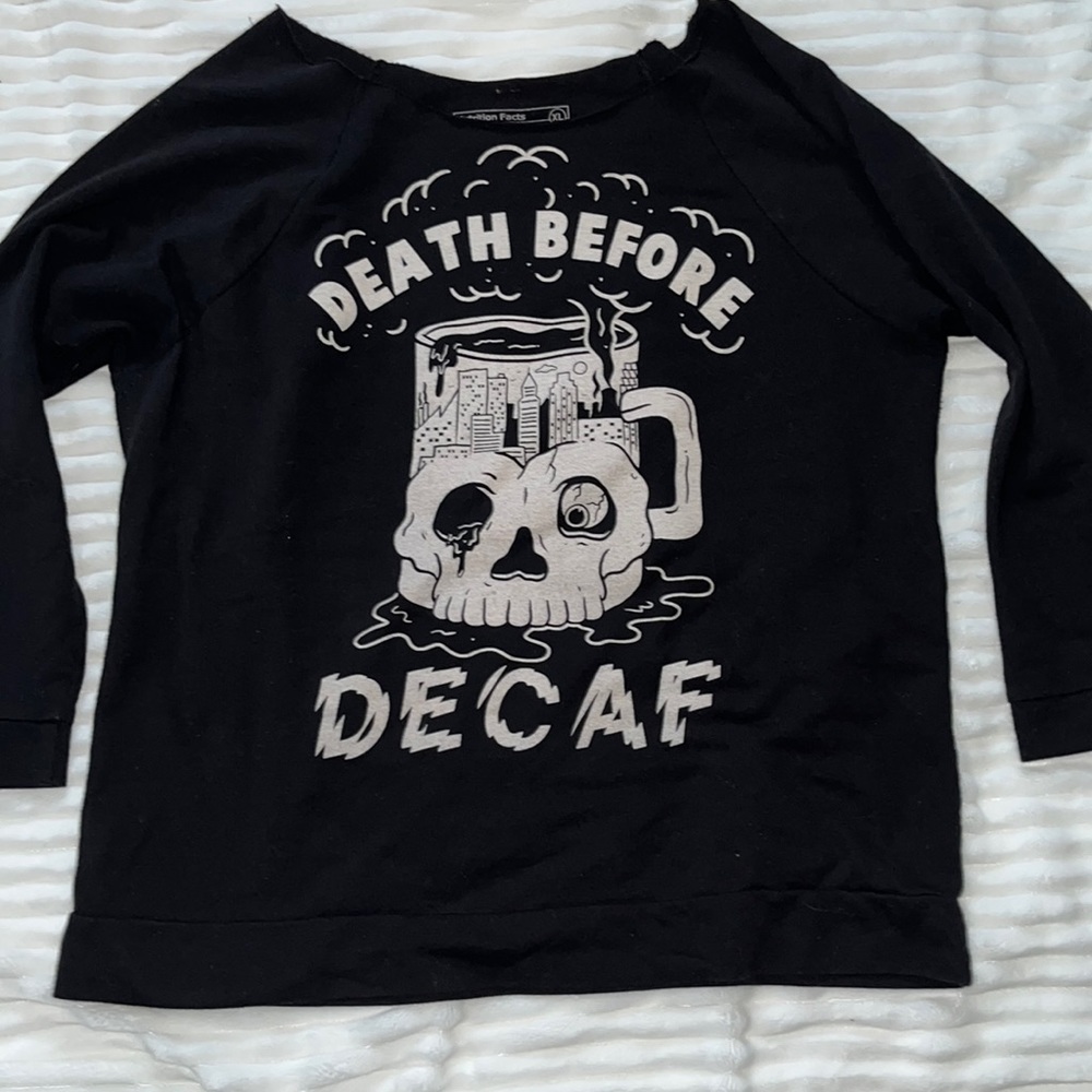 Pyknic Death Before Decaf Coffee Sweatshirt Lightweight Cut off neckline